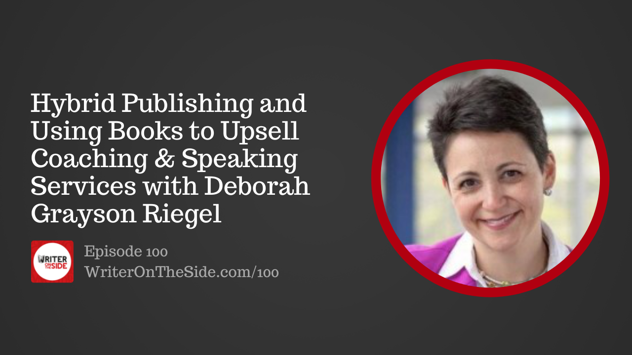 Ep 100 Using Books To Upsell Coaching And Speaking Services W Deborah