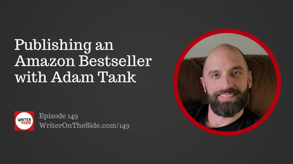 Ep. 149 Publishing an Amazon Bestseller with Adam Tank