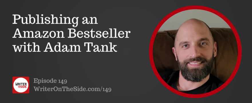 Ep. 149 Publishing an Amazon Bestseller with Adam Tank
