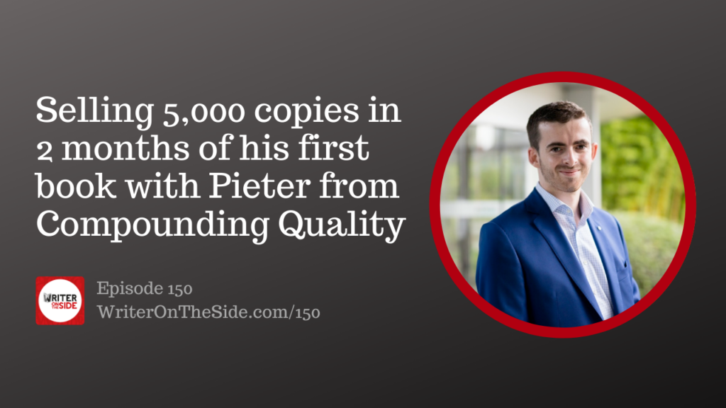 Ep. 150 Selling 5,000 copies in 2 months of his first book with Pieter from Compounding Quality